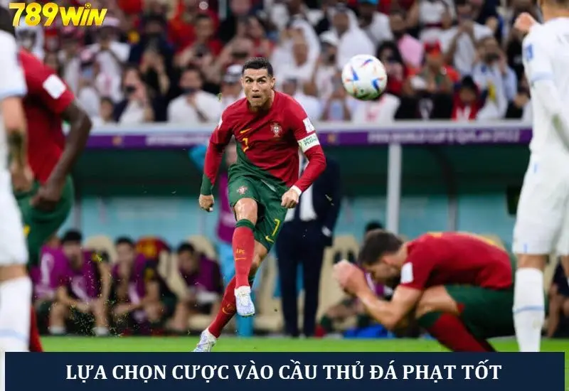 Ưu tiên chọn đội có cầu thủ phong độ đá phạt tốt